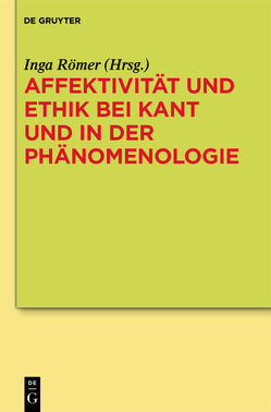 Affektivität und Ethik bei Kant und in der Phänomenologie von Römer,  Inga