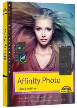 Affinity Photo – Einstieg und Praxis für Windows Version – Die Anleitung Schritt für Schritt zum perfekten Bild von Gradias,  Michael