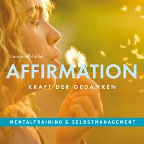 AFFIRMATION – Kraft der Gedanken von Riss-Tafilaj,  Carola