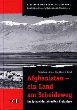 Afghanistan – ein Land am Scheideweg von Berger,  Silvia, Kläy,  Dieter, König,  Ernst F, Schössler,  Dietmar, Stahel,  Albert A