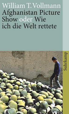 Afghanistan Picture Show oder Wie ich die Welt rettete von Torberg,  Peter, Vollmann,  William T.