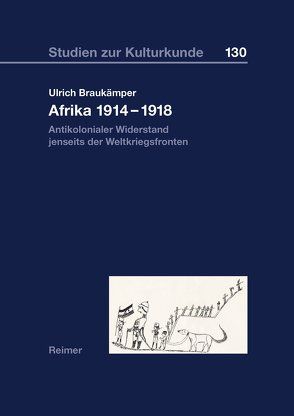 Afrika 1914–1918: Antikolonialer Widerstand jenseits der Weltkriegsfronten von Braukämper,  Ulrich