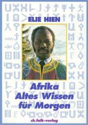 Afrika – Altes Wissen für morgen von Gries-Huffener,  Gabriele, Hien,  Elie, Schnitzlein,  Gerda