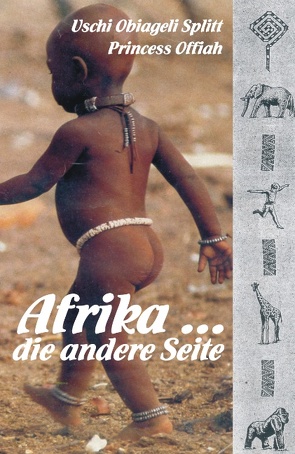 Afrika … Die andere Seite von Splitt,  Uschi Obiageli Princess Offiah