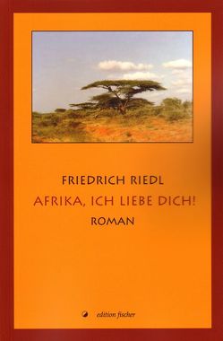 Afrika, ich liebe dich! von Riedl,  Friedrich