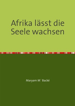 Afrika lässt die Seele wachsen von Bohna,  Marianne