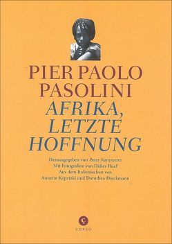 Afrika, letzte Hoffnung von Dieckmann,  Dorothea, Kopetzki,  Annette, Pasolini,  Pier Paolo, Ruef,  Didier