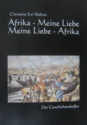 Afrika – Meine Liebe von Walton,  Christine