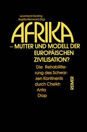 Afrika – Mutter und Modell der europäischen Zivilisation? von Eckert,  Andreas, Harding,  Leonhad, Harding,  Leonhard, Jansen,  Christine, Mösch,  Thomas, Motsch,  Gudula, Reinwald,  Brigitte, Rohde,  Eckart, Schumacher,  Thorsten