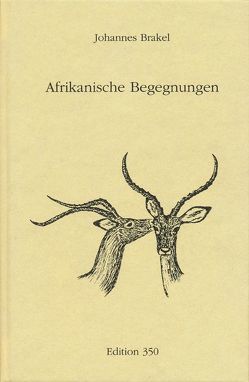 Afrikanische Begegnungen von Brakel,  Johannes