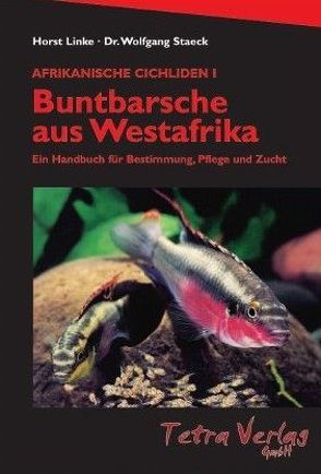 Afrikanische Cichliden I – Buntbarsche aus Westafrika von Linke,  Horst, Staeck,  Wolfgang