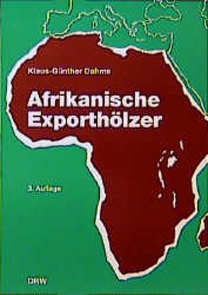 Afrikanische Exporthölzer von Dahms,  Klaus G