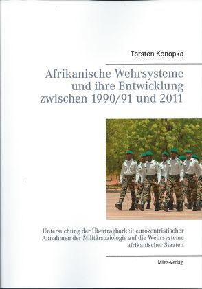 Afrikanische Wehrsysteme und ihre Entwicklung zwischen 1990/91 und 2011 von konopka,  torsten