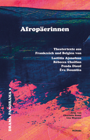 Afropäerinnen von Ajanohun,  Laetitia, Bomy,  Charlotte, Chaillon,  Rébecca, Diouf,  Penda, Doumbia,  Eva, Griesel,  Yvonne, Güç,  Akilah Silke, Salimi,  Yasmine, Wegener,  Lisa