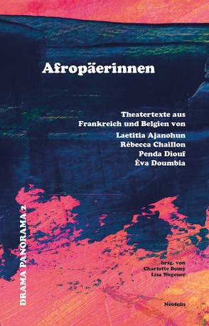 Afropäerinnen von Ajanohun,  Laetitia, Bomy,  Charlotte, Chaillon,  Rébecca, Diouf,  Penda, Doumbia,  Eva, Griesel,  Yvonne, Güç,  Akilah Silke, Salimi,  Yasmine, Wegener,  Lisa