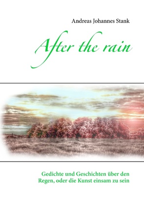 After the rain von Stank,  Andreas Johannes