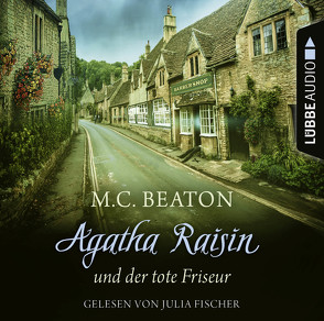 Agatha Raisin und der tote Friseur von Beaton,  M. C., Fischer,  Julia, Schilasky,  Sabine