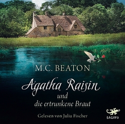 Agatha Raisin und die ertrunkene Braut von Beaton,  M. C., Fischer,  Julia, Schilasky,  Sabine, Utecht,  Daniela