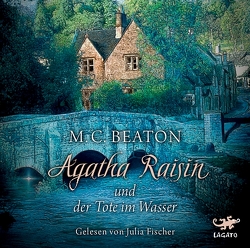 Agatha Raisin und der Tote im Wasser von Beaton,  M. C., Fischer,  Julia, Schilasky,  Sabine, Utecht,  Daniela