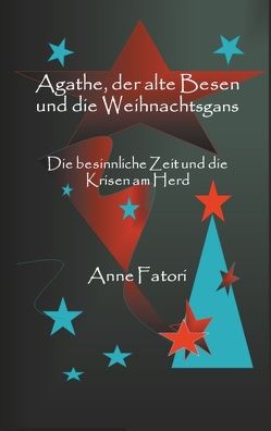 Agathe, der alte Besen und die Weihnachtsgans von Fatori,  Anne