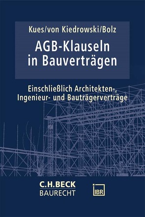 AGB-Klauseln in Bauverträgen von Averhaus,  Ralf, Bahner,  Andreas, Böck,  Patrick, Bolz,  Stephan, Friedhoff,  Tobias, Jürgens,  Frederic, Kaestner,  Natalie, Kiedrowski,  Bernhard von, Kleinjohann,  Stephan, Knöbel,  Norbert, Kues,  Jarl-Hendrik, Lennich,  Moritz, Mund,  Wiebke, Nonnhoff,  Henrik, Preussler,  Armin, Pröbsting,  Philipp, Retzlaff,  Björn, Rosendahl,  Danilo, Ryll,  Thomas, Scherfenberg,  Philipp, Simlesa,  Gabriela, Thomas,  Felix S., Wilkens,  Jonas