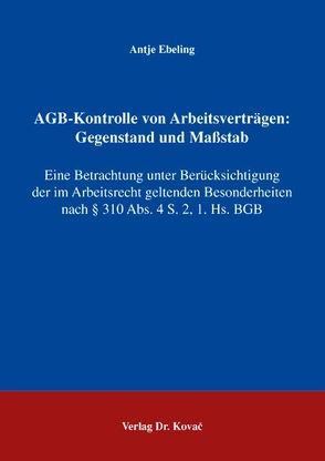 AGB-Kontrolle von Arbeitsverträgen: Gegenstand und Massstab von Ebeling,  Antje