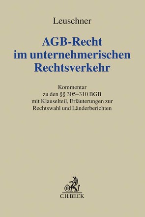 AGB-Recht im unternehmerischen Rechtsverkehr von Bach,  Ivo, Baumann,  Antje, Behme,  Caspar, Busch,  Christoph, Könen,  Daniel, Leuschner,  Lars, Renzing,  Birthe Kristina, Rieländer,  Frederick, Rodi,  Daniel, Sajnovits,  Alexander, Wilhelm,  Alexander