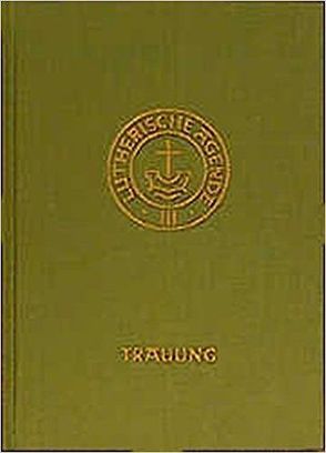 Agende für evangelisch-lutherische Kirchen und Gemeinden. Der Hauptgottesdienst… / Agende Band III: Die Amtshandlungen. Teil 2: Die Trauung von Stoll,  Karlheinz