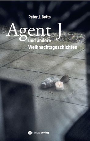 Agent J und andere Weihnachtsgeschichten von Betts,  Peter J