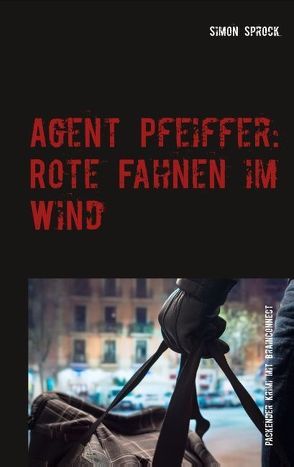 Agent Pfeiffer: Rote Fahnen im Wind von Sprock,  Simon