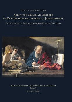 Agent und Maler als Akteure im Kunstbetrieb des frühen 17. Jahrhunderts von Cavarozzi,  Bartolomeo, Crescenzi,  Giovan Battista, Ebert-Schifferer,  Sybille, Kieven,  Elisabeth