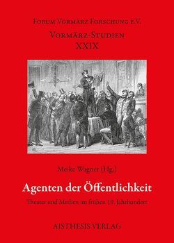 Agenten der Öffentlichkeit von Balme,  Christopher, Eke,  Norbert Otto, Ernst,  Wolf-Dieter, Hagemann,  Karen, Lazardzig,  Jan, Putz,  Hannelore, Röttger,  Kati, Sinn,  Christian, Stenzel,  Julia, Wagner,  Meike