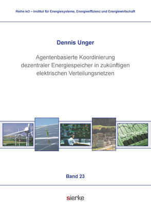 Agentenbasierte Koordinierung dezentraler Energiespeicher in zukünftigen elektrischen Verteilungsnetzen von Unger,  Dennis