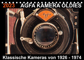 AGFA KAMERA OLDIES Klassische Kameras von 1926 – 1974 (Tischkalender 2023 DIN A5 quer) von Fraatz,  Barbara