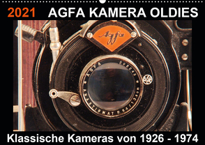 AGFA KAMERA OLDIES Klassische Kameras von 1926 – 1974 (Wandkalender 2021 DIN A2 quer) von Fraatz,  Barbara