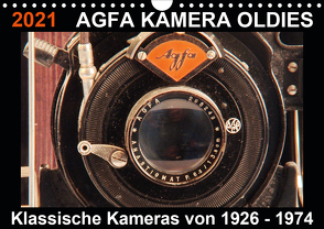 AGFA KAMERA OLDIES Klassische Kameras von 1926 – 1974 (Wandkalender 2021 DIN A4 quer) von Fraatz,  Barbara