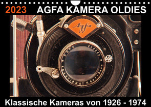 AGFA KAMERA OLDIES Klassische Kameras von 1926 – 1974 (Wandkalender 2023 DIN A4 quer) von Fraatz,  Barbara