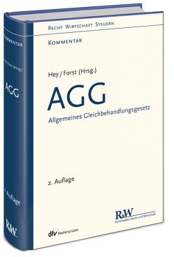 AGG – Allgemeines Gleichbehandlungsgesetz von Forst,  Gerrit, Hey,  Thomas