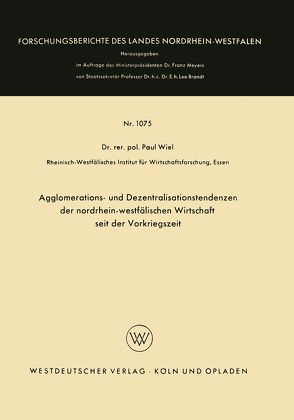 Agglomerations- und Dezentralisationstendenzen der nordrhein-westfälischen Wirtschaft seit der Vorkriegszeit von Wiel,  Paul