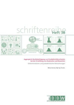 Aggregierte Berücksichtigung von Produktivitätsverlusten bei der Ermittlung von Baukosten und Bauzeiten – Deterministische und probabilistische Betrachtungen von Kummer,  Markus