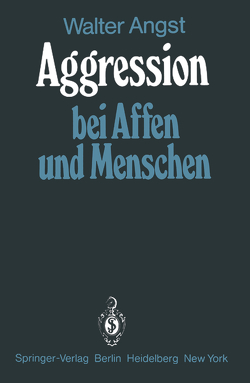 Aggression bei Affen und Menschen von Angst,  Walter