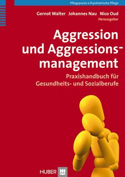 Aggression und Aggressionsmanagement von Nau,  Johannes, Oud,  Nico, Walter,  Gernot