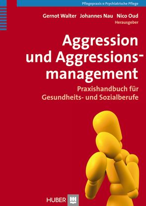 Aggression und Aggressionsmanagement von Nau,  Johannes, Oud,  Nico, Walter,  Gernot