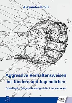 Aggressive Verhaltensweisen bei Kindern und Jugendlichen von Proelß,  Alexander