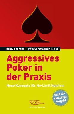 Aggressives Poker in der Praxis von Hoppe,  Paul, Schmidt,  Dusty, Vollmar,  Rainer