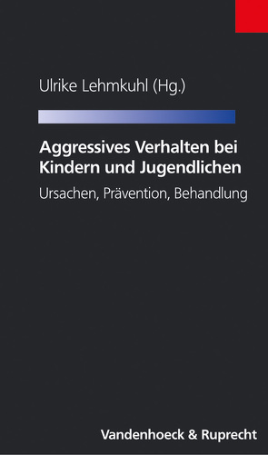 Aggressives Verhalten bei Kindern und Jugendlichen von Becker,  Katja, Bertram,  Heike, Brix,  Gabriele, Eggers,  Christian, Esser,  Günter, Greve,  Werner, Hahlweg,  Kurt, Hautmann,  Christopher, Heinrichs,  Nina, Ihle,  Wolfgang, Käppler,  Christoph, Kuschel,  Annett, Laucht,  Manfred, Lehmkuhl,  Ulrike, Oppl,  Caroline, Salisch,  Maria von, Schmeck,  Klaus, Schmidt,  Martin H., Steiner,  Hans, Tschuschke,  Volker, Wetzels,  Peter