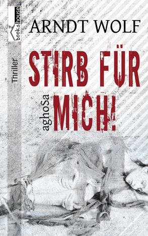 aghoSa – Stirb für mich von Wolf,  Arndt