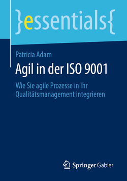 Agil in der ISO 9001 von Adam,  Patricia