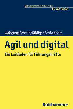 Agil und digital von Kohlert,  Helmut, Schmid,  Wolfgang, Schönbohm,  Rüdiger