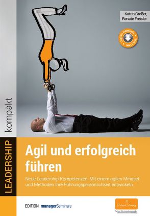 Agil und erfolgreich führen von Freisler,  Renate, Greßer,  Katrin